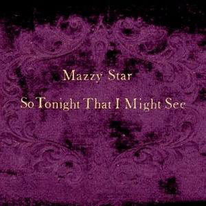 Mazzy-Star---So-Tonight-That-I-Might-See